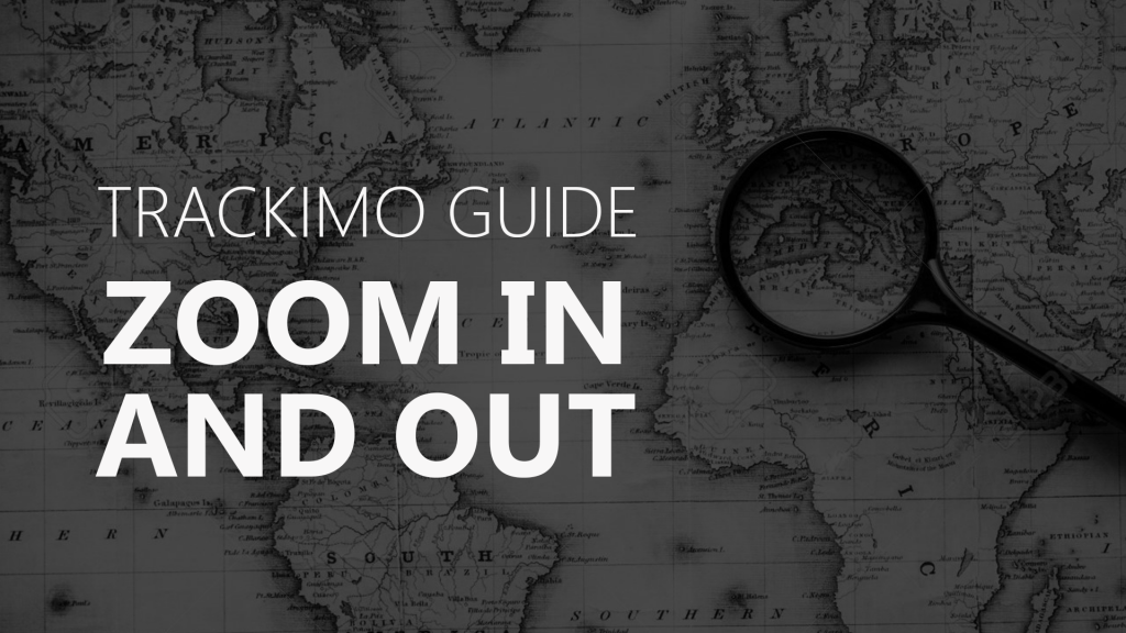 Trackimo - Zoom In and Out